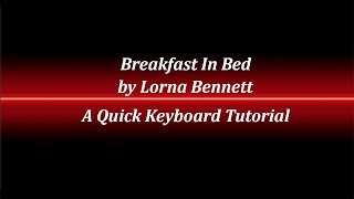 Breakfast in Bed Keyboard Tutorial [upl. by Weldon]