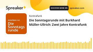 Die Sonntagsrunde mit Burkhard MüllerUllrich Zwei Jahre Kontrafunk [upl. by Nyluqcaj]