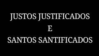 DEUS SANRIFICADOR E JUSTIFICADOR É QUEM SANTIFICA E JUSTIFICA OS SANTOS E JUSTOS [upl. by Cristian]