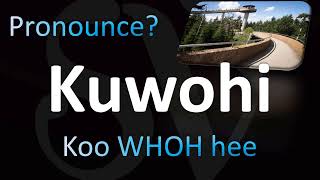 How to Pronounce Kuwohi CORRECTLY [upl. by Yngad418]