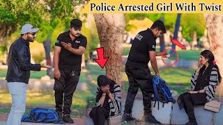 Police Arrested Girl With Twist Prank  Pranks In Pakistan  Humanitarians Nano [upl. by Pudens]