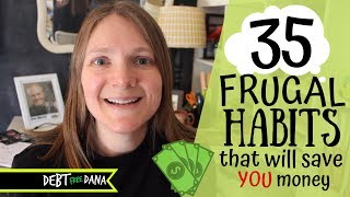 35 SERIOUSLY Frugal Habits to Live By Pay Off Debt Save Money Build Wealth [upl. by Lahpos]