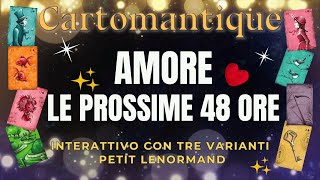 AMORE LE PROSSIME 48 ORE 🔮❤️ TRE VARIANTI Petit Lenormand per SCOPRIRE COSA STA PER SUCCEDERE [upl. by Suolevram]