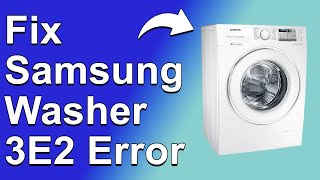 How To Fix The Samsung Washer 3E2 Error Code  Meaning Causes amp Solutions Quick Fix [upl. by Noek]