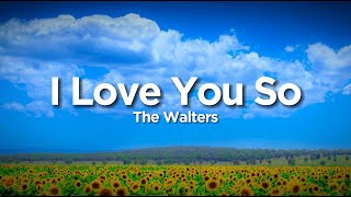 The Walters  I Love You So Lyrics [upl. by Eaneg269]