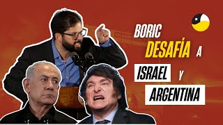 ¡DURÍSIMO BORIC lanza duras ADVERTENCIAS a MILEI y sufre ESCÁNDALO INTERNACIONAL con ISRAEL [upl. by Simara]