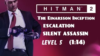 HITMAN 2  The Einarsson Inception  Escalation  Level 5  114 SA [upl. by Kassi]