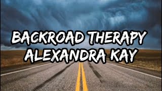 Alexandra Kay  Backroad Therapy Lyrics [upl. by Shama895]