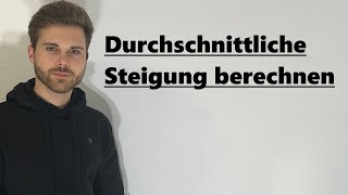 Durchschnittliche SteigungÄnderungsrate berechnen  Verständlich erklärt [upl. by Liz]