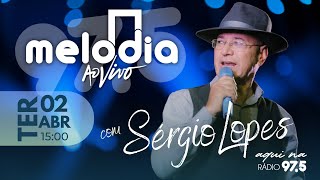 SÃ‰RGIO LOPES no Melodia ao Vivo [upl. by Kazim780]