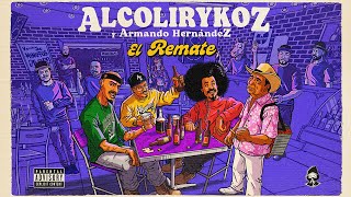 AlcolirykoZ amp Armando Hernandez  El Remate Prod El Arkeólogo [upl. by Bidget]