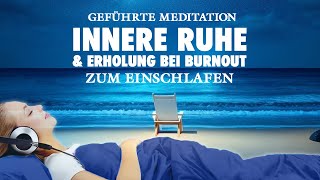 Innere Ruhe und Erholung  Meditation zum Einschlafen bei Burnout [upl. by Okoyk448]