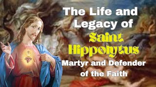 😇 The Life and Legacy of St Hippolytus Martyr and Defender of the Faith 😇 [upl. by Marita566]