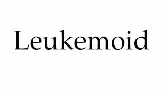 How to Pronounce Leukemoid [upl. by Yelsgnik]