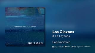 Los Claxons ft La Leyenda  Superadictivo [upl. by Prior]