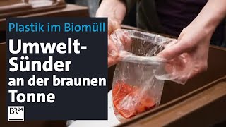 BiotonnenChallenge Was tun gegen PlastikEinwurf im kompostierbaren Müll  BR24 [upl. by Healy]