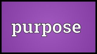 Purpose Meaning [upl. by Yvette187]