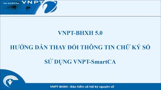 VNPTBHXH 50 Hướng dẫn thay đổi thông tin chữ ký số sử dụng VNPT SmartCA [upl. by Nurat]