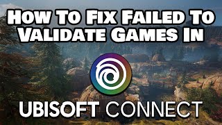 How To Fix Failed To Validate Games Files In Ubisoft Connect Error [upl. by Ellehcit]