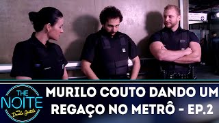 Murilo Couto dando um regaço no Metrô  Ep 2  The Noite 250918 [upl. by Silverstein]