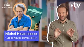 MICHEL HOUELLEBECQ  LES PARTICULES ÉLÉMENTAIRES  LA PTITE LIBRAIRIE [upl. by Eetnahc446]