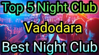 Top 5 Night Club in Vadodara  Party in Vadodara  BEST NIGHT CLUBS IN Vadodara  NIGHTLIFE Vadodar [upl. by Lancaster]