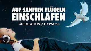 Auf sanften Flügeln sofort einschlafen  Geführte Meditation [upl. by Araem979]