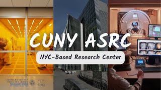 CUNY ASRC A WorldLeading Center of Scientific Excellence in NYC [upl. by Tesil]