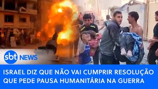 🔴Brasil Agora Israel diz que não vai cumprir resolução que pede pausa humanitária na guerra [upl. by Benyamin]