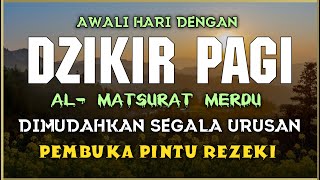 DZIKIR PAGI SESUAI SUNNAH RASUL  ZIKIR PEMBUKA PINTU REZEKI  Dzikir Mustajab Pagi [upl. by Mcclenon637]