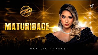 Marília Tavares  Maturidade  Maturidade Deluxe [upl. by Tuinenga]