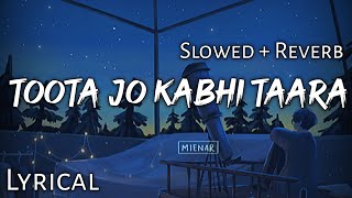 Toota Jo Kabhi Taara   Slowed  Reverb  Lyrics  A Flying Jatt  Atif Aslam Sumedha Karmahe [upl. by Htabazile]