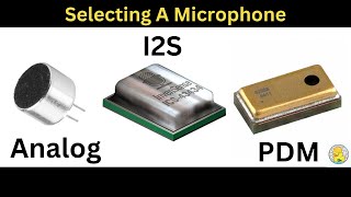 Selecting A Microphone For A Project  I2S PDM or Analog [upl. by Adnauqal]