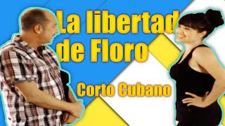 La libertad de Floro  Corto Cubano [upl. by Einaffets644]