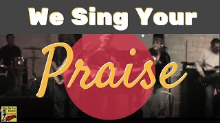 We Sing Your Praise [upl. by Ahselef243]