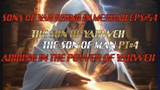 SONS OF YAH RISING IN MESSIAH EPS54 THE SON OF YAWEH SON OF MANPT4 [upl. by Joelly]