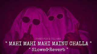 quot Mahi Mahi Mahi Mainu Challa quot lofi 🥵🎧 slowedreverb [upl. by Ragde]