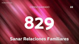 Codigo Sagrado 829  Sanar relaciones familiares [upl. by Manno]