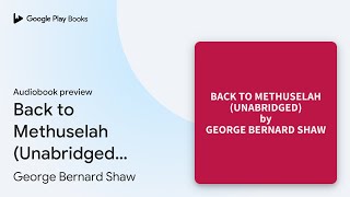 Back to Methuselah Unabridged optional by George Bernard Shaw · Audiobook preview [upl. by Ikram]