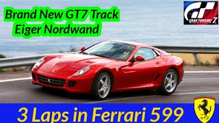 Brand New GT7 Track Eiger Nordwand  3 Laps in Ferrari 599 [upl. by Mihar801]