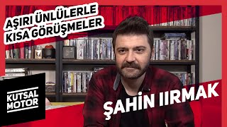 Şahin Irmak  Aşırı Ünlülerle Kısa Görüşmeler 16 [upl. by Notnarb41]