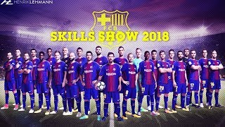 FC Barcelona ● Ultimate Skills Show ● 2018 HD [upl. by Teteak]