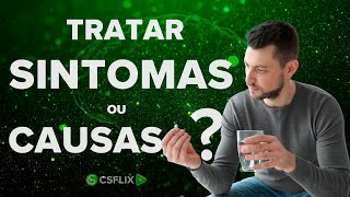 Tratar os Sintomas ou as Causas das Doenças [upl. by Assilana713]