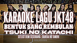 KARAOKE JKT48  Bentuk sang rembulan Tsuki no Katachi [upl. by Anasxor547]