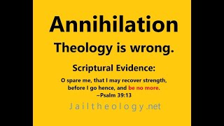 Annihilation theology is wrongsee Ps 3913 Only HyperCalvinist Universal Salvation theology works [upl. by Yerd]