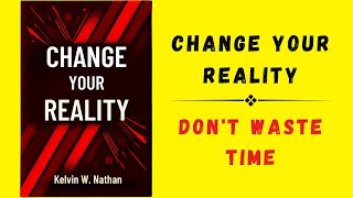 Change Your Reality Dont Waste Time Audiobook [upl. by Jordans]