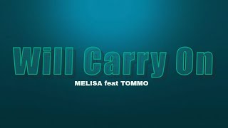 MELISA feat TOMMO  Will carry on Lyrics [upl. by Alarice]