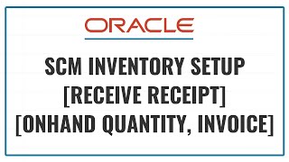 Oracle SCM Inventory Setups Video Tutorial 4 Receive Receipt Onhand Quantity Invoice [upl. by Merl]