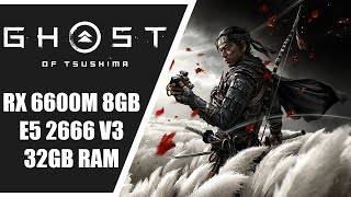 Ghost of Tsushima  RX 6600M 8GB E5 2666 V3 e 32GB RAM [upl. by Alicia]