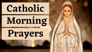 Catholic Morning Prayers  Prayers to Bless Your Day [upl. by Sicard]